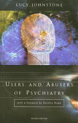 Users and Abusers of Psychiatry: A Critical Look at Psychiatric Practice (Paperback)