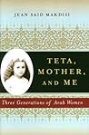 Teta, Mother, and Me: Three Generations of Arab Women