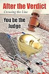 After The Verdict: You Be the Judge After The Verdict: You Be the Judge