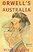 Orwell's Australia: From Co...