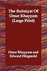 The Rubáiyát of Omar Khayyám by Omar Khayyám