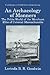 An Archaeology of Manners: The Polite World of the Merchant Elite of Colonial Massachusetts (Contributions To Global Historical Archaeology)