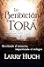 La Bendición Tora: Revelando El Misterio, Impartiendo El Milagro (Spanish Edition)