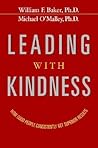Leading With Kindness: How Good People Consistently Get Superior Results