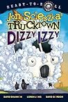 Dizzy Izzy: Ready-to-Read Level 1 (Jon Scieszka's Trucktown)