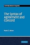 The Syntax of Agreement and Concord (Cambridge Studies in Linguistics, Series Number 115)