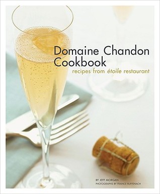 The Domaine Chandon Cookbook: Recipes from Etoile Restaurant