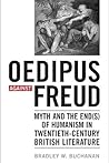 Oedipus Against Freud: Myth and the Ends of Humanism in Twentieth-Century British Literature
