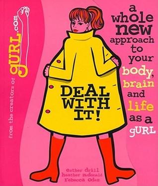 Deal with It! A Whole New Approach to Your Body, Brain, and Life as a gURL (Paperback)