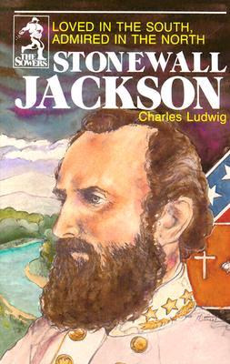 Stonewall Jackson: Loved in the South Admired in the North (Paperback)