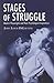Stages of Struggle Modern Playwrights and Their Psychological Inspirations by John DiGaetani