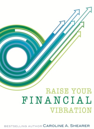 Raise Your Financial Vibration: Tips and Tools to Embrace Your Infinite Spiritual Abundance (Raise Your Vibration min-e-book™ series, #2)