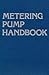Metering Pump Handbook (Volume 1)
