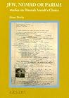 Jew: Pariah or Nomad: Studies on Hannah Arendt's Choice Jew: Pariah or Nomad: Studies on Hannah Arendt's Choice