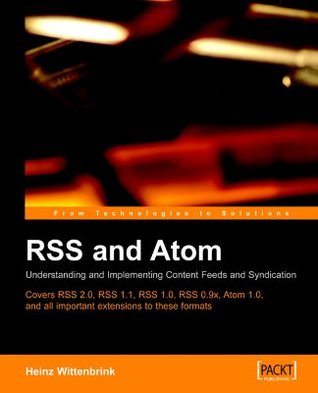 RSS and Atom: Understanding and Implementing Content Feeds and Syndication