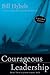Courageous Leadership by Bill Hybels