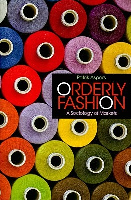 Orderly Fashion: A Sociology of Markets (Hardcover)