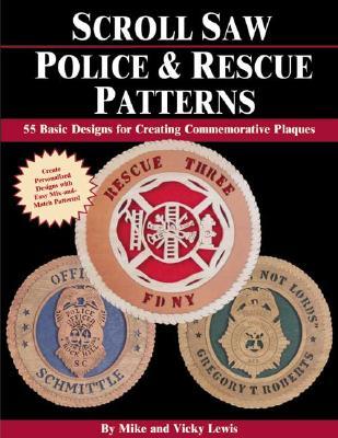 Scroll Saw Police & Rescue Patterns: 89 Basic Designs for Creating Commemorative Plaques (Fox Chapel Publishing) Mix-and-Match Personalized Designs for Police, EMS, Fire Department, and More