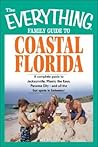 The Everything Family Guide to Coastal Florida: St. Augustine, Miami, the Keys, Panama City--and all the hot spots in between!