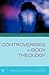Controversies in Body Theology