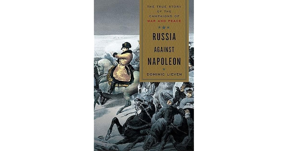 Russia Against Napoleon: The True Story of the Campaigns of War and ...