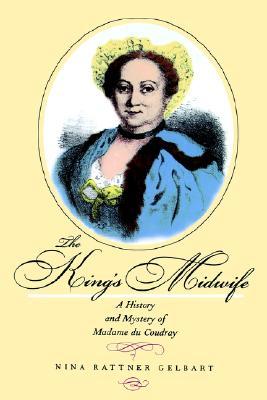 The King's Midwife: A History and Mystery of Madame du Coudray (Paperback)