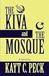 The Kiva and the Mosque The Kiva and the Mosque