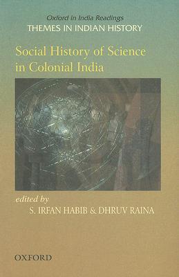 Social History of Science in Colonial India (Oxford in India Readings: Themes in Indian History)