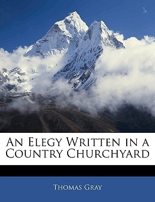 An Elegy Written in a Country Churchyard