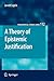 A Theory of Epistemic Justification (Philosophical Studies Series, 112)