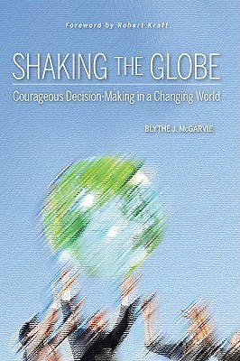 Shaking the Globe: Courageous Decision-Making in a Changing World (Hardcover)