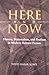 Here and Now: History, Nationalism, and Realism in Modern Hebrew Fiction (Judaic Traditions in Literature, Music, and Art)