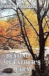 Beyond My Father's Farm by George J. Zeller
