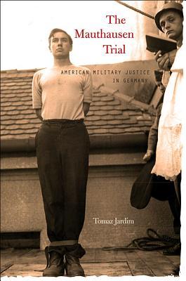 The Mauthausen Trial: American Military Justice in Germany (Hardcover)