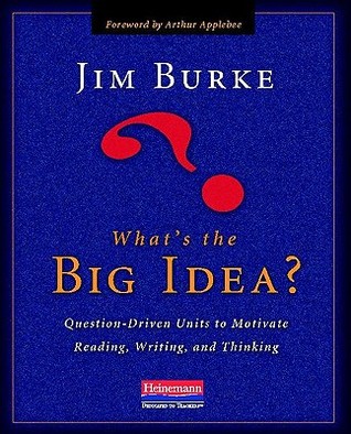 What's the Big Idea?: Question-Driven Units to Motivate Reading, Writing, and Thinking (Paperback)