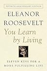 You Learn by Living by Eleanor Roosevelt