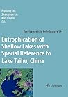 Eutrophication of Shallow Lakes with Special Reference to Lake Taihu, China (Developments in Hydrobiology, 194)