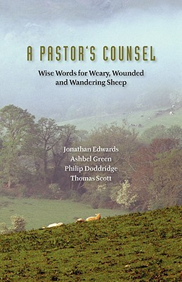 A Pastor's Counsel: Words of Wisdom for Weary, Wounded & Wnadering Sheep