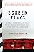 Screen Plays by David S. Cohen