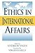 Ethics in International Affairs: Theories and Cases