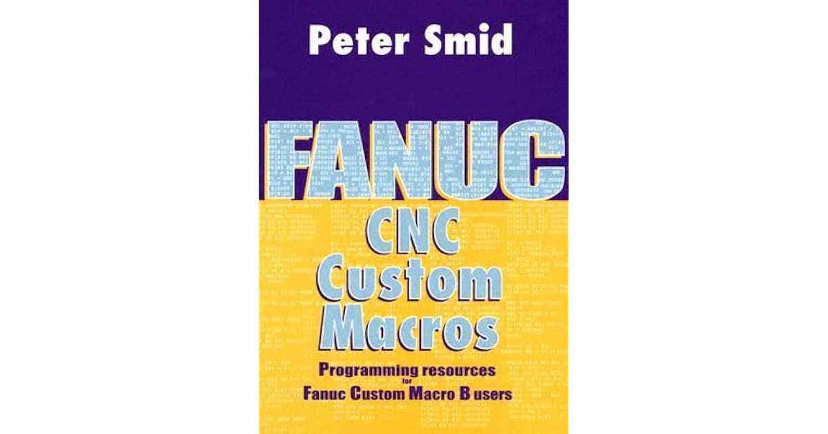 Fanuc CNC Custom Macros by Peter Smid