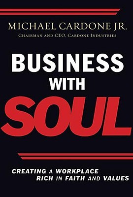 Business With Soul: Creating a Workplace Rich in Faith and Values (Paperback)