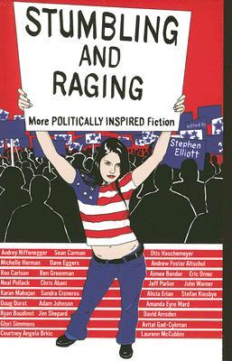 Stumbling And Raging: More Politically Inspired Fiction (Paperback)