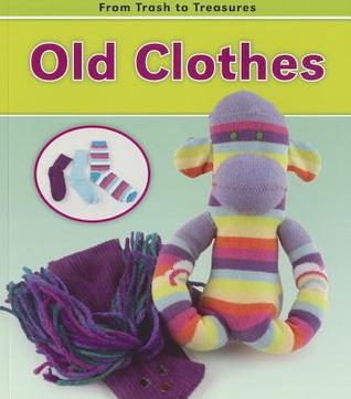 Old Clothes (From Trash to Treasures: Read and Learn Level K)
