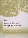 The Economic Effects of Taxing Capital Income