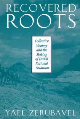 Recovered Roots: Collective Memory and the Making of Israeli National Tradition (Paperback)