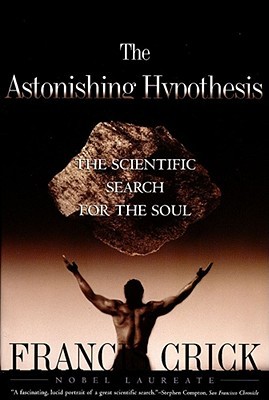 Astonishing Hypothesis: The Scientific Search for the Soul (Paperback)
