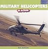 Military Helicopters in Action (Amazing Military Vehicles) Military Helicopters in Action (Amazing Military Vehicles)