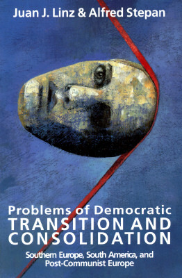 Problems of Democratic Transition and Consolidation: Southern Europe, South America, and Post-Communist Europe (Paperback)