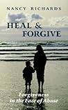 Heal And Forgive: Forgiveness In The Face Of Abuse